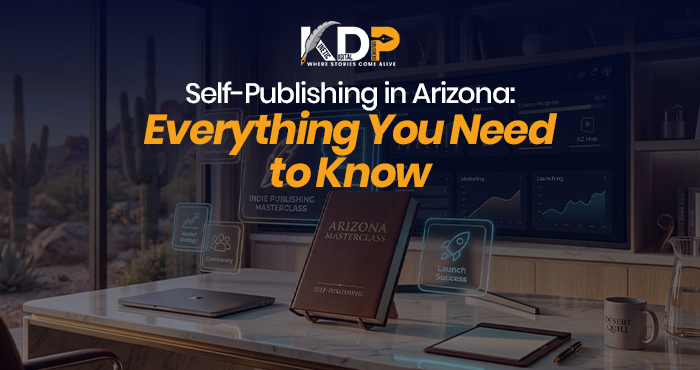 Complete guide to self publishing Arizona for first-time and independent authors planning to publish on Amazon KDP