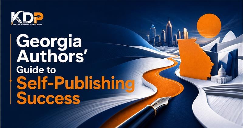 Georgia authors' guide to self-publishing success with professional book publishing Georgia and book marketing Georgia support